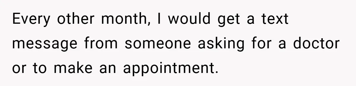 Every other month, I would get a text message from someone asking for a doctor or to make an appointment.