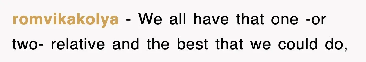 romvikakolya - We all have that one -or two- relative and the best that we could do,