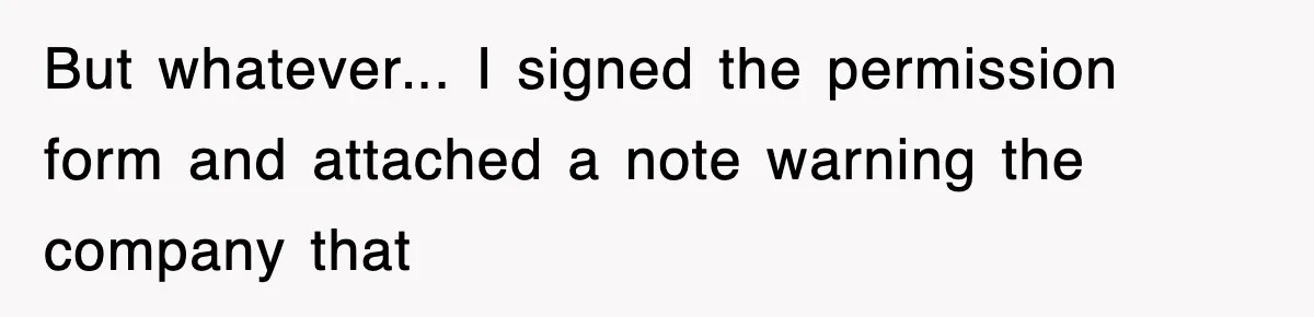 Corporate Wanted Proof Of His Degree, They Got Twelve Pages Of Latin Parchment But whatever... I signed the permission form and attached a note warning the company that