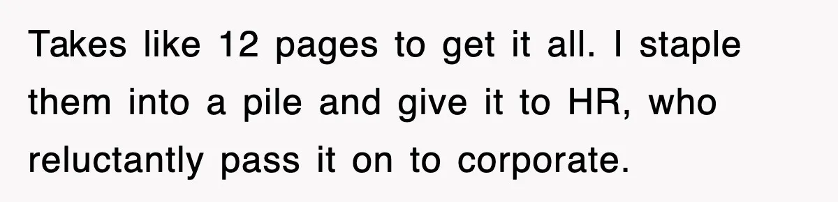 Corporate Wanted Proof Of His Degree, They Got Twelve Pages Of Latin Parchment Takes like 12 pages to get it all. I staple them into a pile and give it to HR, who reluctantly pass it on to corporate.