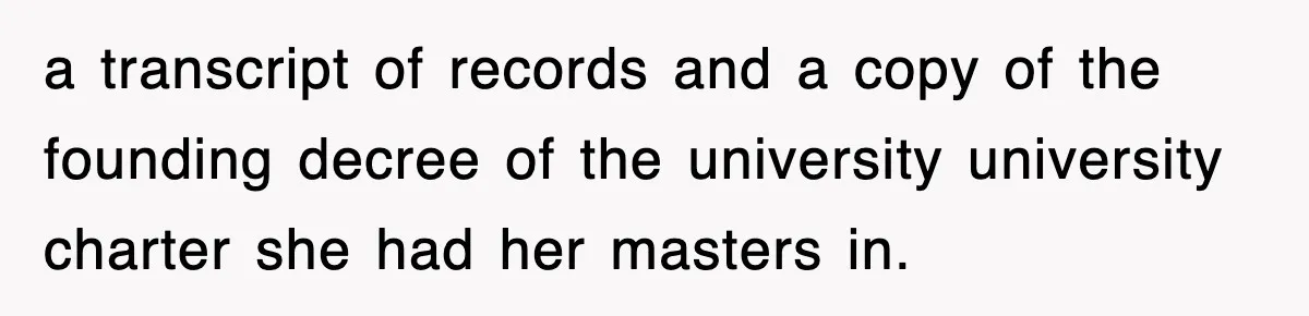 Corporate Wanted Proof Of His Degree, They Got Twelve Pages Of Latin Parchment a transcript of records and a copy of the founding decree of the university university charter she had her masters in.