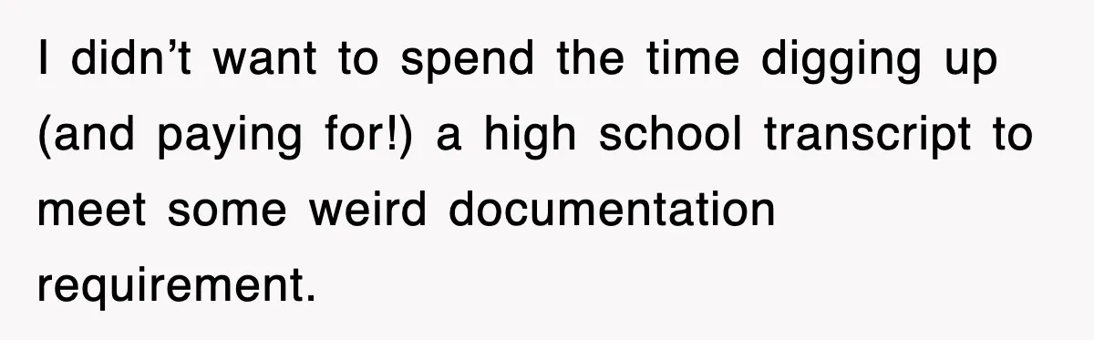 Corporate Wanted Proof Of His Degree, They Got Twelve Pages Of Latin Parchment I didn’t want to spend the time digging up (and paying for!) a high school transcript to meet some weird documentation requirement.