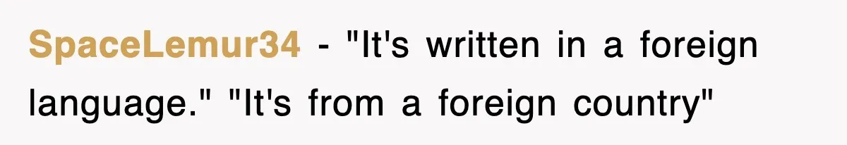 Corporate Wanted Proof Of His Degree, They Got Twelve Pages Of Latin Parchment SpaceLemur34 − "It's written in a foreign language." "It's from a foreign country"