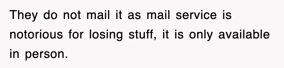 Corporate Wanted Proof Of His Degree, They Got Twelve Pages Of Latin Parchment They do not mail it as mail service is notorious for losing stuff, it is only available in person.