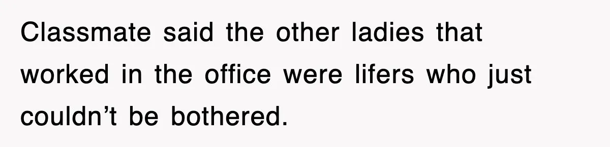 Corporate Wanted Proof Of His Degree, They Got Twelve Pages Of Latin Parchment Classmate said the other ladies that worked in the office were lifers who just couldn’t be bothered.