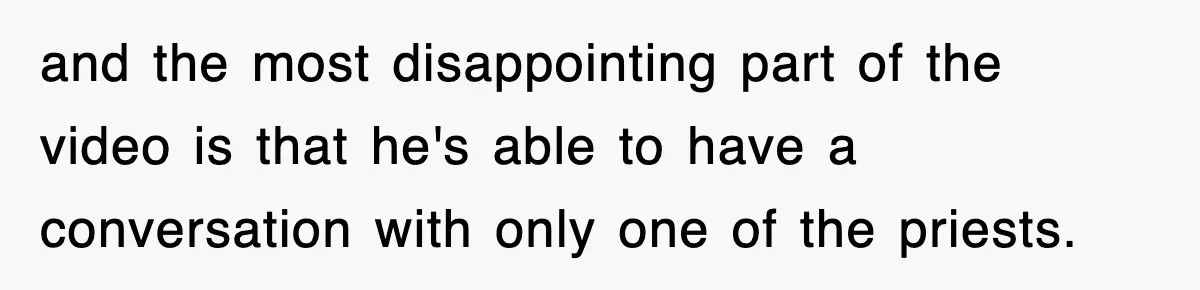 Corporate Wanted Proof Of His Degree, They Got Twelve Pages Of Latin Parchment and the most disappointing part of the video is that he's able to have a conversation with only one of the priests.