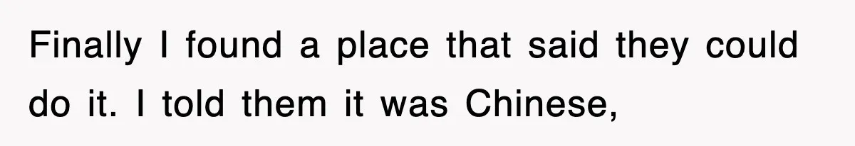 Corporate Wanted Proof Of His Degree, They Got Twelve Pages Of Latin Parchment Finally I found a place that said they could do it. I told them it was Chinese,