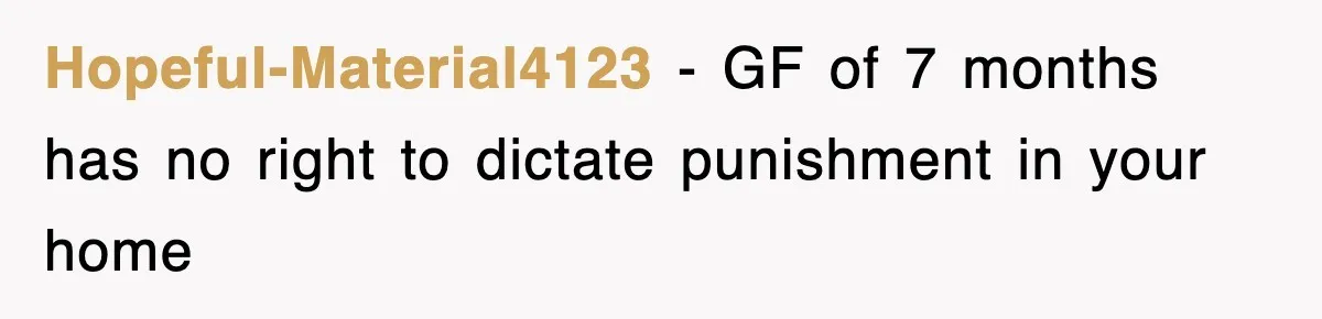 Hopeful-Material4123 − GF of 7 months has no right to dictate punishment in your home