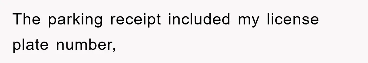 The parking receipt included my license plate number,