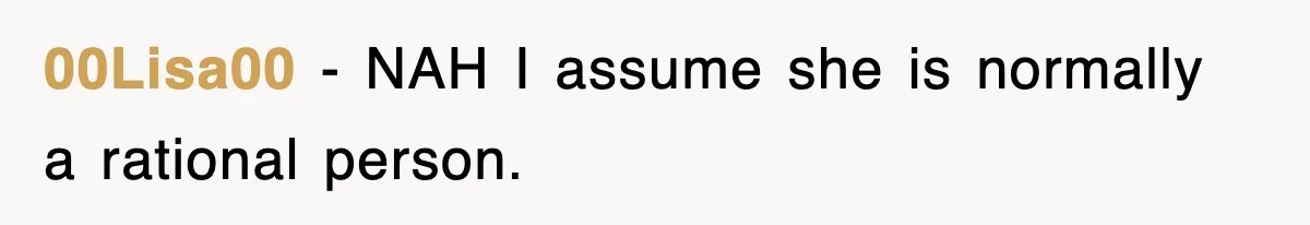 00Lisa00 − NAH I assume she is normally a rational person.