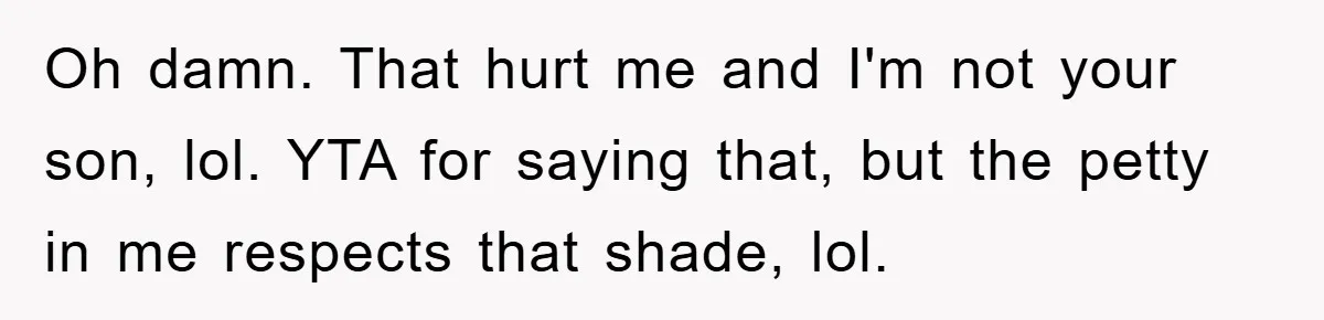 Dad Pays for One Son's Wedding, Tells Other Son He Hates His Wife Oh damn. That hurt me and I'm not your son, lol. YTA for saying that, but the petty in me respects that shade, lol.