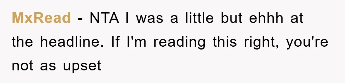 MxRead - NTA I was a little but ehhh at the headline. If I'm reading this right, you're not as upset