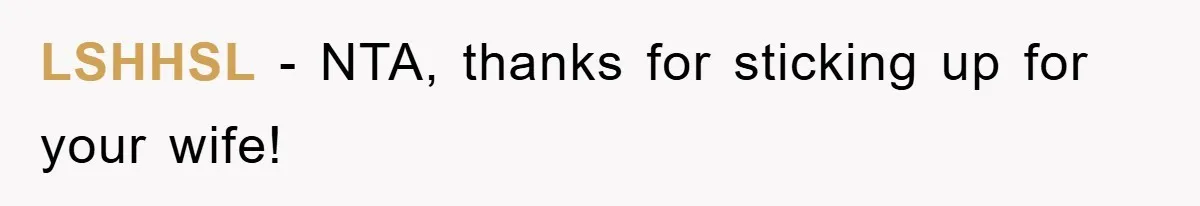 LSHHSL - NTA, thanks for sticking up for your wife!