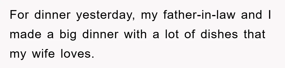 For dinner yesterday, my father-in-law and I made a big dinner with a lot of dishes that my wife loves.