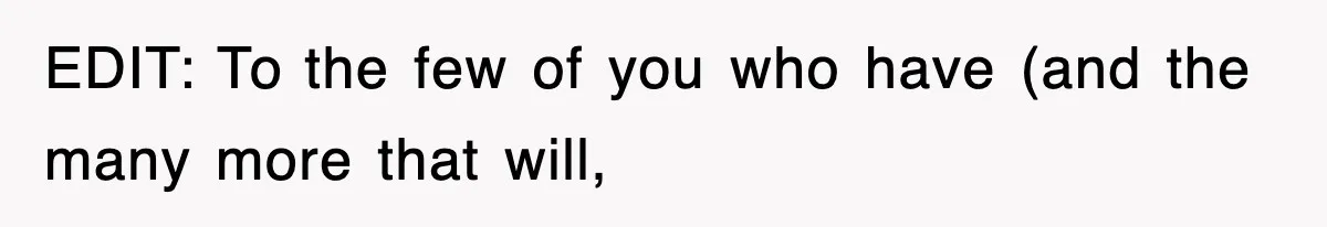 EDIT: To the few of you who have (and the many more that will,