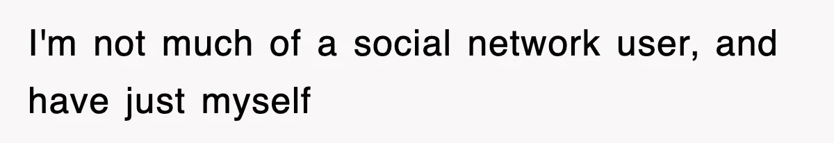 I'm not much of a social network user, and have just myself
