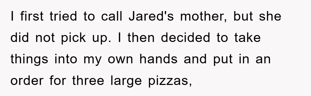 I first tried to call Jared's mother, but she did not pick up. I then decided to take things into my own hands and put in an order for three...