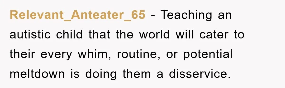 Woman Stands Her Ground In School Parking Lot, Accused Of “Ruining” An Autistic Student’s Routine Relevant_Anteater_65 − Teaching an autistic child that the world will cater to their every whim, routine, or potential meltdown is doing them a disservice.