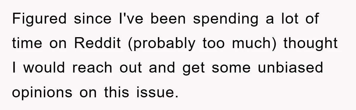 Figured since I've been spending a lot of time on Reddit (probably too much) thought I would reach out and get some unbiased opinions on this issue.