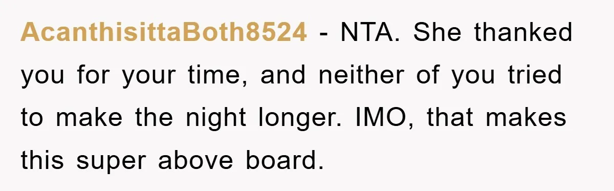 AcanthisittaBoth8524 − NTA. She thanked you for your time, and neither of you tried to make the night longer. IMO, that makes this super above board.