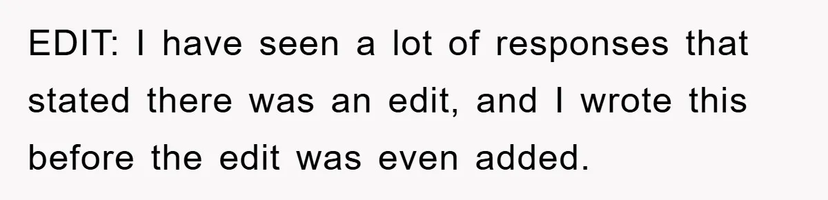 EDIT: I have seen a lot of responses that stated there was an edit, and I wrote this before the edit was even added.