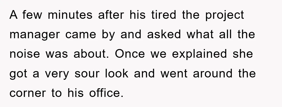 Man Realizes the Penalty for 6 Minutes Late Is the Same as 3 Hours Late, So He Chooses Bacon A few minutes after his tired the project manager came by and asked what all the noise was about. Once we explained she got a very sour look and went...