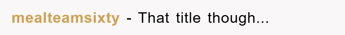 mealteamsixty − That title though...