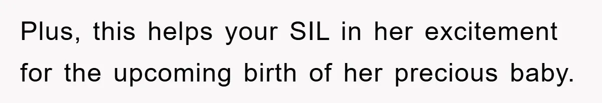 Plus, this helps your SIL in her excitement for the upcoming birth of her precious baby.