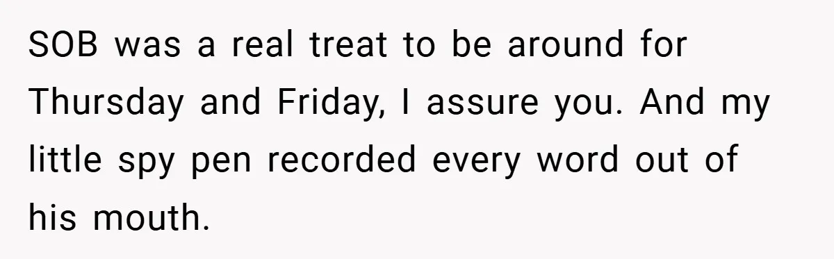 SOB was a real treat to be around for Thursday and Friday, I assure you. And my little spy pen recorded every word out of his mouth.