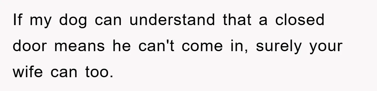 Man Working From Home “Trains” His Wife Like A Cat During Meetings, Internet Divided If my dog can understand that a closed door means he can't come in, surely your wife can too.