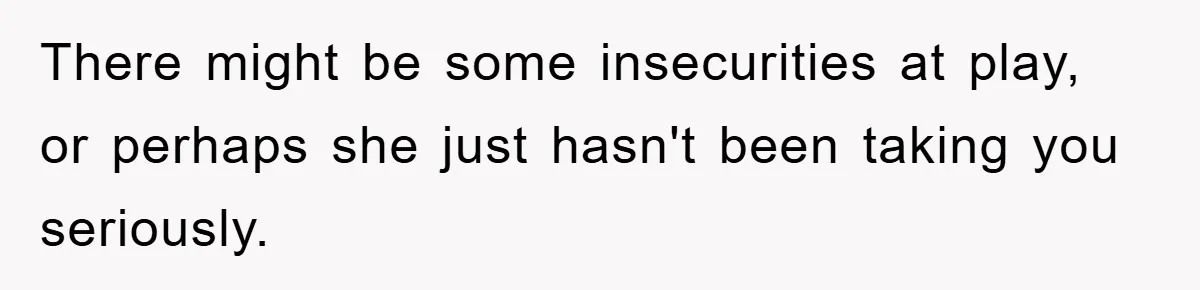 Man Working From Home “Trains” His Wife Like A Cat During Meetings, Internet Divided There might be some insecurities at play, or perhaps she just hasn't been taking you seriously.