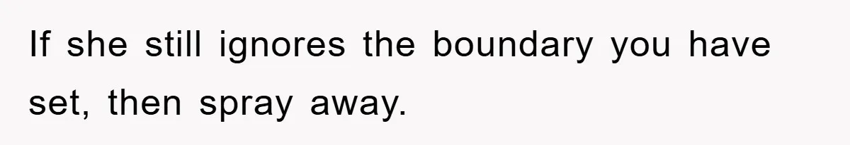 Man Working From Home “Trains” His Wife Like A Cat During Meetings, Internet Divided If she still ignores the boundary you have set, then spray away.