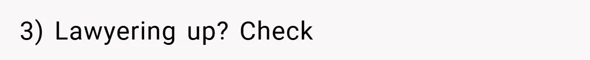 3) Lawyering up? Check