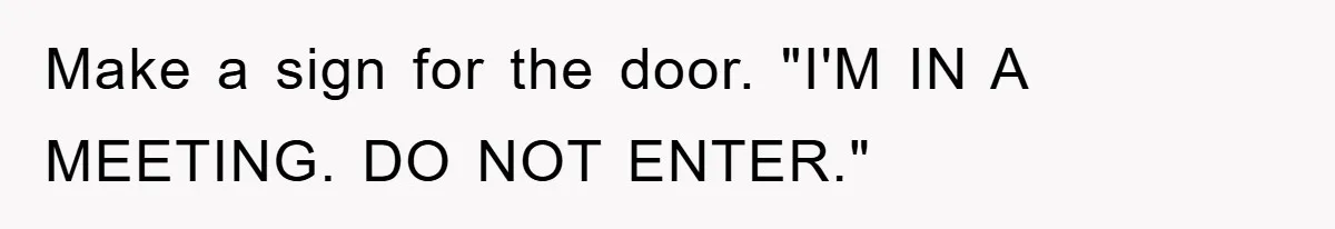 Man Working From Home “Trains” His Wife Like A Cat During Meetings, Internet Divided Make a sign for the door. "I'M IN A MEETING. DO NOT ENTER."