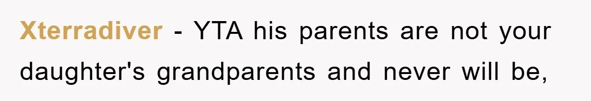 Xterradiver − YTA his parents are not your daughter's grandparents and never will be,