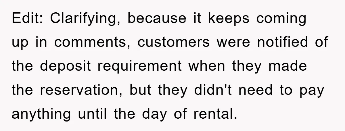 Edit: Clarifying, because it keeps coming up in comments, customers were notified of the deposit requirement when they made the reservation, but they didn't need to pay anything until the...