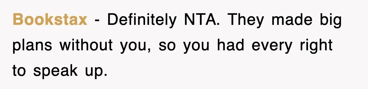 When Family Turns Vacation Into Control, One Mom Finally Says No Bookstax - Definitely NTA. They made big plans without you, so you had every right to speak up.