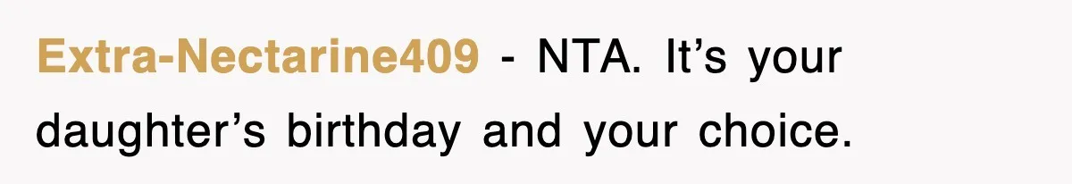 When Family Turns Vacation Into Control, One Mom Finally Says No Extra-Nectarine409 - NTA. It’s your daughter’s birthday and your choice.