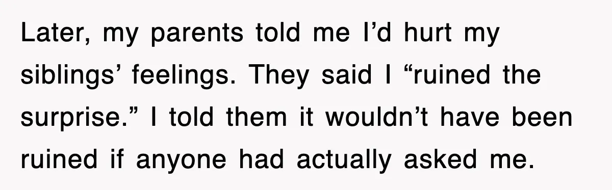 When Family Turns Vacation Into Control, One Mom Finally Says No Later, my parents told me I’d hurt my siblings’ feelings. They said I “ruined the surprise.” I told them it wouldn’t have been ruined if anyone had actually asked me.
