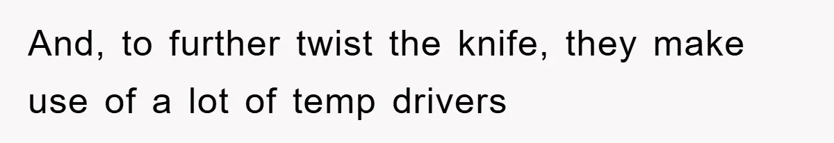 And, to further twist the knife, they make use of a lot of temp drivers