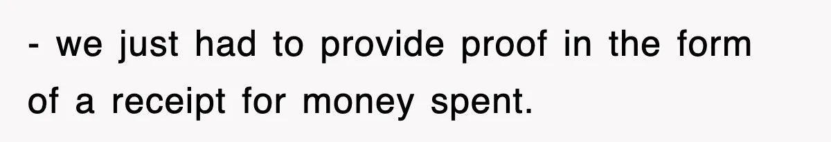 - we just had to provide proof in the form of a receipt for money spent.