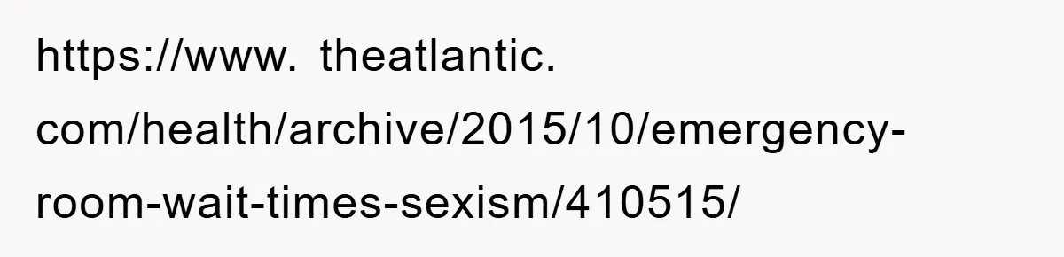 https://www. theatlantic. com/health/archive/2015/10/emergency-room-wait-times-sexism/410515/