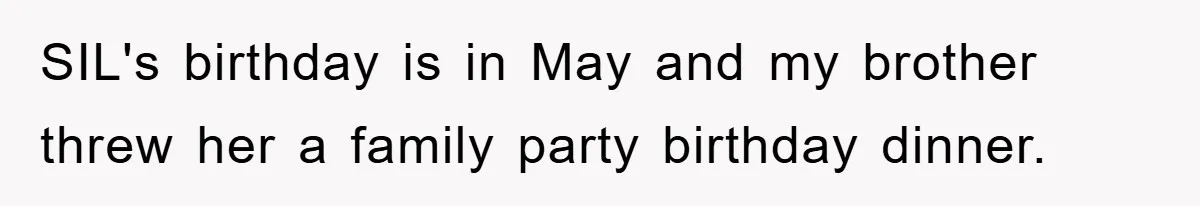 SIL's birthday is in May and my brother threw her a family party birthday dinner.