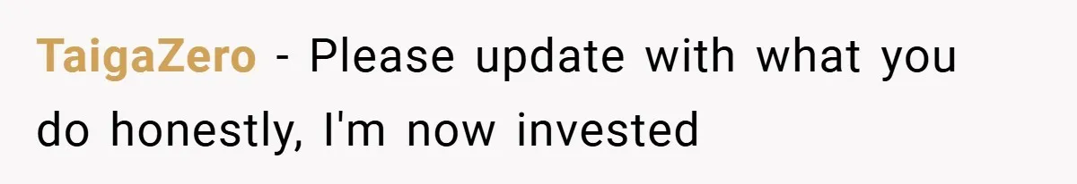 TaigaZero − Please update with what you do honestly, I'm now invested