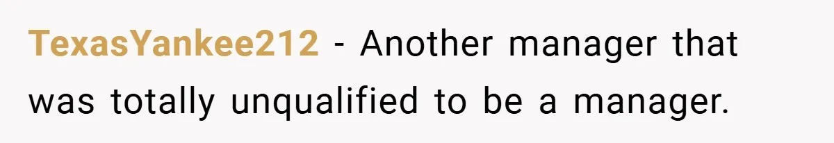 TexasYankee212 − Another manager that was totally unqualified to be a manager.