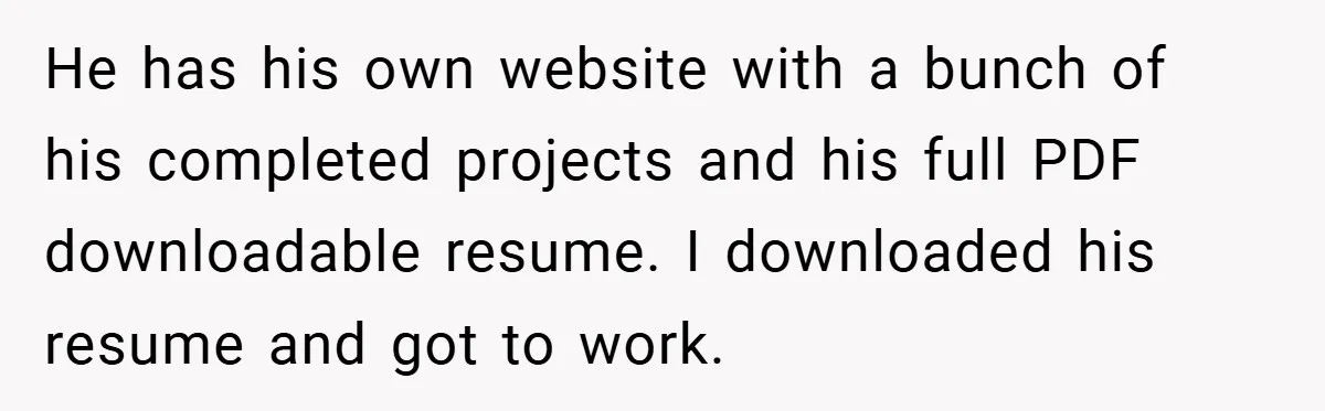 He has his own website with a bunch of his completed projects and his full PDF downloadable resume. I downloaded his resume and got to work.