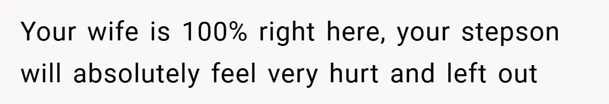 Man Calls Wife “Ridiculous” for Skipping Christmas Over a Stocking Your wife is 100% right here, your stepson will absolutely feel very hurt and left out