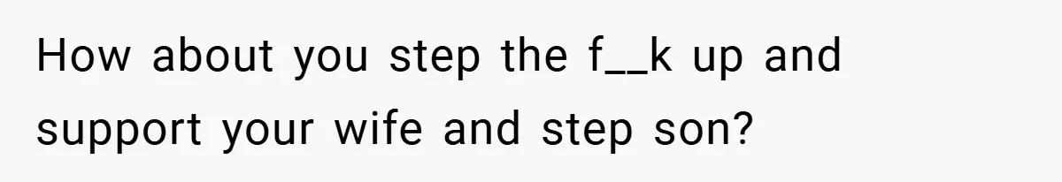 Man Calls Wife “Ridiculous” for Skipping Christmas Over a Stocking How about you step the f__k up and support your wife and step son?
