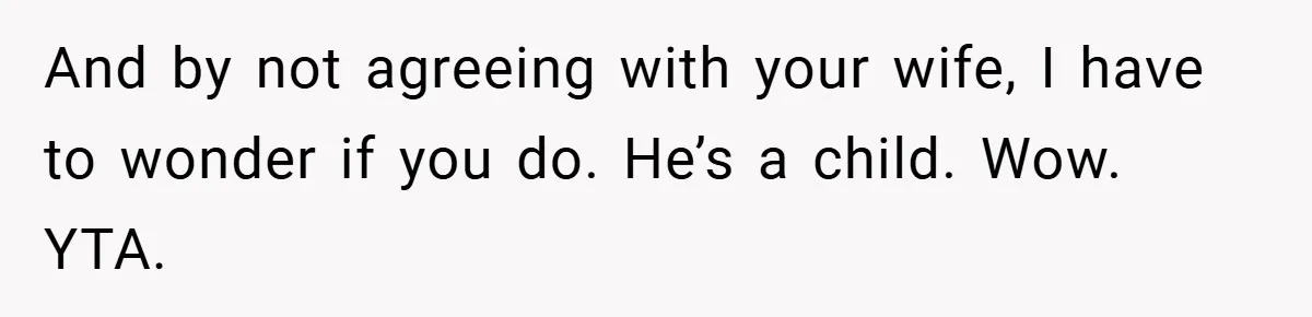 Man Calls Wife “Ridiculous” for Skipping Christmas Over a Stocking And by not agreeing with your wife, I have to wonder if you do. He’s a child. Wow. YTA.