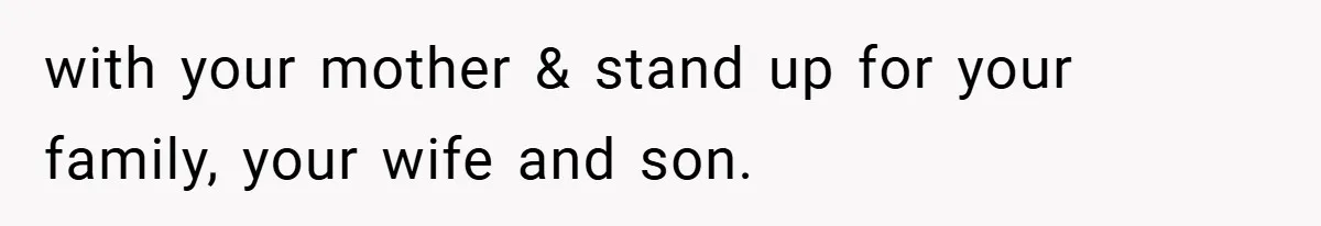 Man Calls Wife “Ridiculous” for Skipping Christmas Over a Stocking with your mother & stand up for your family, your wife and son.